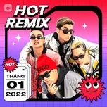 Nhạc Việt Remix Hot Tháng 01/2022