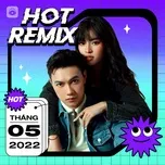 Nhạc Việt Remix Hot Tháng 05/2022