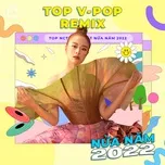 Top V-POP REMIX Nửa Năm 2022