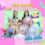Top K-POP Nửa Năm 2022