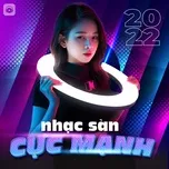 Nhạc Sàn Cực Mạnh 2022