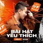 Bài Hát Yêu Thích Tháng 07/2022