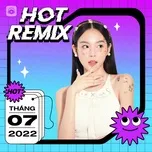 Nhạc Việt Remix Hot Tháng 07/2022