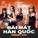 Bảng Xếp Hạng Bài Hát Hàn Quốc Tuần 30/2022