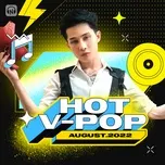 Nhạc Việt Hot Tháng 08/2022