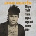 Jimmii Nguyễn - Nhạc Thất Tình Nghe Cạn Cả Nước Mắt