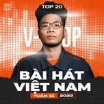 Bảng Xếp Hạng Bài Hát Việt Nam Tuần 33/2022