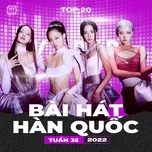 Bảng Xếp Hạng Bài Hát Hàn Quốc Tuần 35/2022