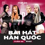 Bảng Xếp Hạng Bài Hát Hàn Quốc Tuần 40/2022