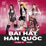 Bảng Xếp Hạng Bài Hát Hàn Quốc Tuần 41/2022