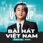 Bảng Xếp Hạng Bài Hát Việt Nam Tuần 42/2022