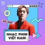 Nhạc Phim Việt Nam Hay Nhất 2022