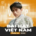 Bảng Xếp Hạng Bài Hát Việt Nam Tuần 43/2022