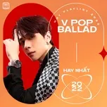 Nhạc Pop Ballad Việt Hay Nhất 2022
