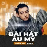 Bảng Xếp Hạng Bài Hát Âu Mỹ Tuần 46/2022