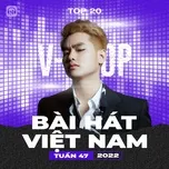 Bảng Xếp Hạng Bài Hát Việt Nam Tuần 47/2022