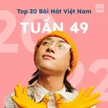 Bảng Xếp Hạng Bài Hát Việt Nam Tuần 49/2022