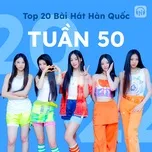 Bảng Xếp Hạng Bài Hát Hàn Quốc Tuần 50/2022