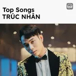 Top Songs: Trúc Nhân