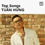 Top Songs: Tuấn Hưng
