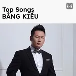 Top Songs: Bằng Kiều