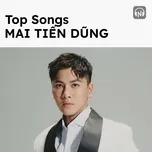 Top Songs: Mai Tiến Dũng