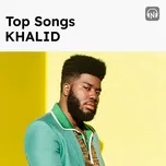 Top Songs: Khalid