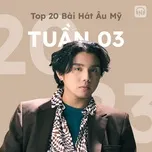 Bảng Xếp Hạng Bài Hát Âu Mỹ Tuần 03/2023