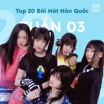 Bảng Xếp Hạng Bài Hát Hàn Quốc Tuần 03/2023