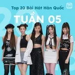 Bảng Xếp Hạng Bài Hát Hàn Quốc Tuần 05/2023