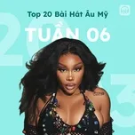 Bảng Xếp Hạng Bài Hát Âu Mỹ Tuần 06/2023