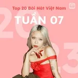 Bảng Xếp Hạng Bài Hát Việt Nam Tuần 07/2023