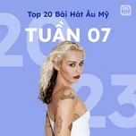 Bảng Xếp Hạng Bài Hát Âu Mỹ Tuần 07/2023