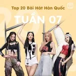 Bảng Xếp Hạng Bài Hát Hàn Quốc Tuần 07/2023