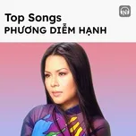 Top Songs: Phương Diễm Hạnh