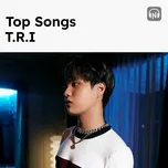 Top Songs: T.R.I