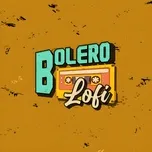 Nhạc Bolero Lofi Hay Nhất 2023 #7