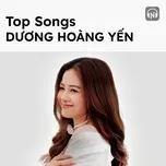 Top Songs: Dương Hoàng Yến