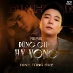 Đừng Gieo Hy Vọng (Remix)