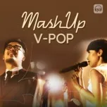 Mashup V-Pop Mới Nhất