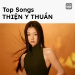 Top Songs: Thiện Y Thuần (Yichun Shan)