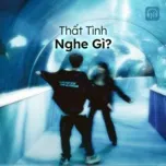 Thất Tình Nghe Gì?