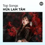 Top Songs: Hứa Lam Tâm (Nhất Khỏa Lang Tinh)