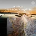 Mashup Cho Những Chuyến Đi