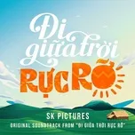Đi Giữa Trời Rực Rỡ (Original Soundtrack from “Đi Giữa Trời Rực Rỡ”) (Single)