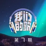 Bài Hát Của Chúng Ta 5 (Tập 7)