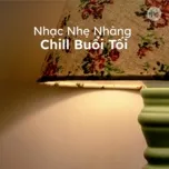 Nhạc Nhẹ Nhàng Chill Buổi Tối