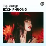 Top Songs: Bích Phương