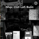Nhạc Chill Lofi Buồn