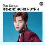 Top Songs: Gemini Hùng Huỳnh